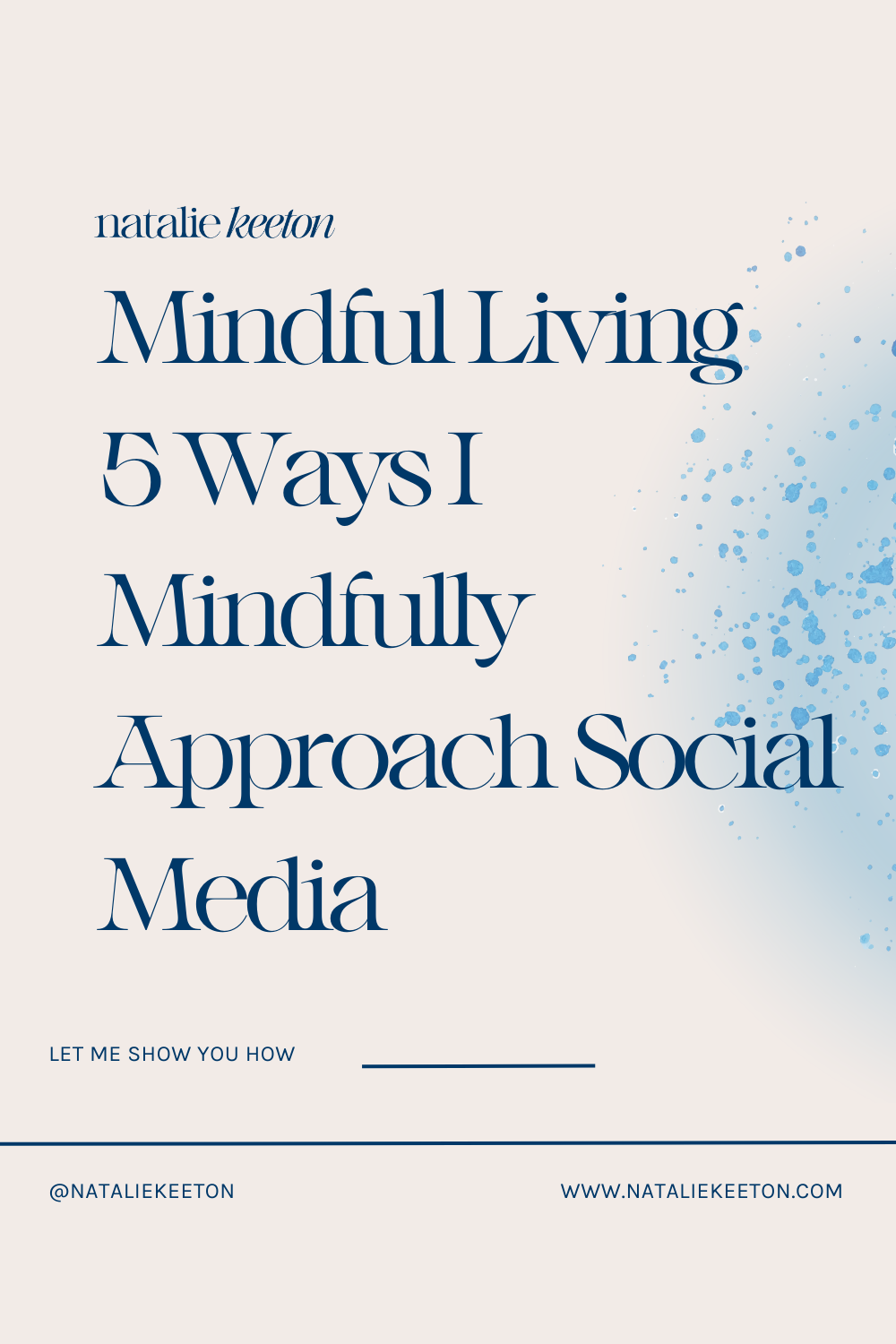 Promotional graphic for "mindful living: 5 ways i mindfully approach social media" by natalie keeton, inviting viewers to learn more.