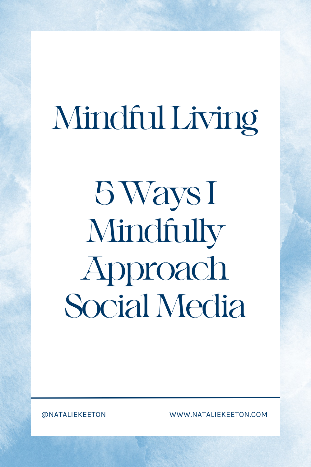 Promotional graphic for "mindful living: 5 ways i mindfully approach social media" by natalie keeton, inviting viewers to learn more.