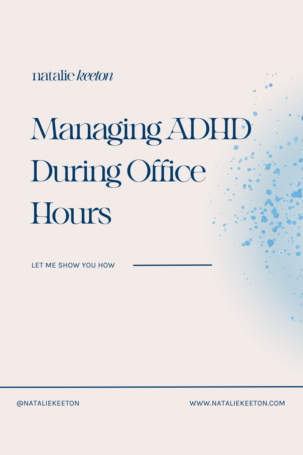 Promotional poster for "managing adhd during office hours" by natalie keeton, featuring a title, blue dot design, and website information.