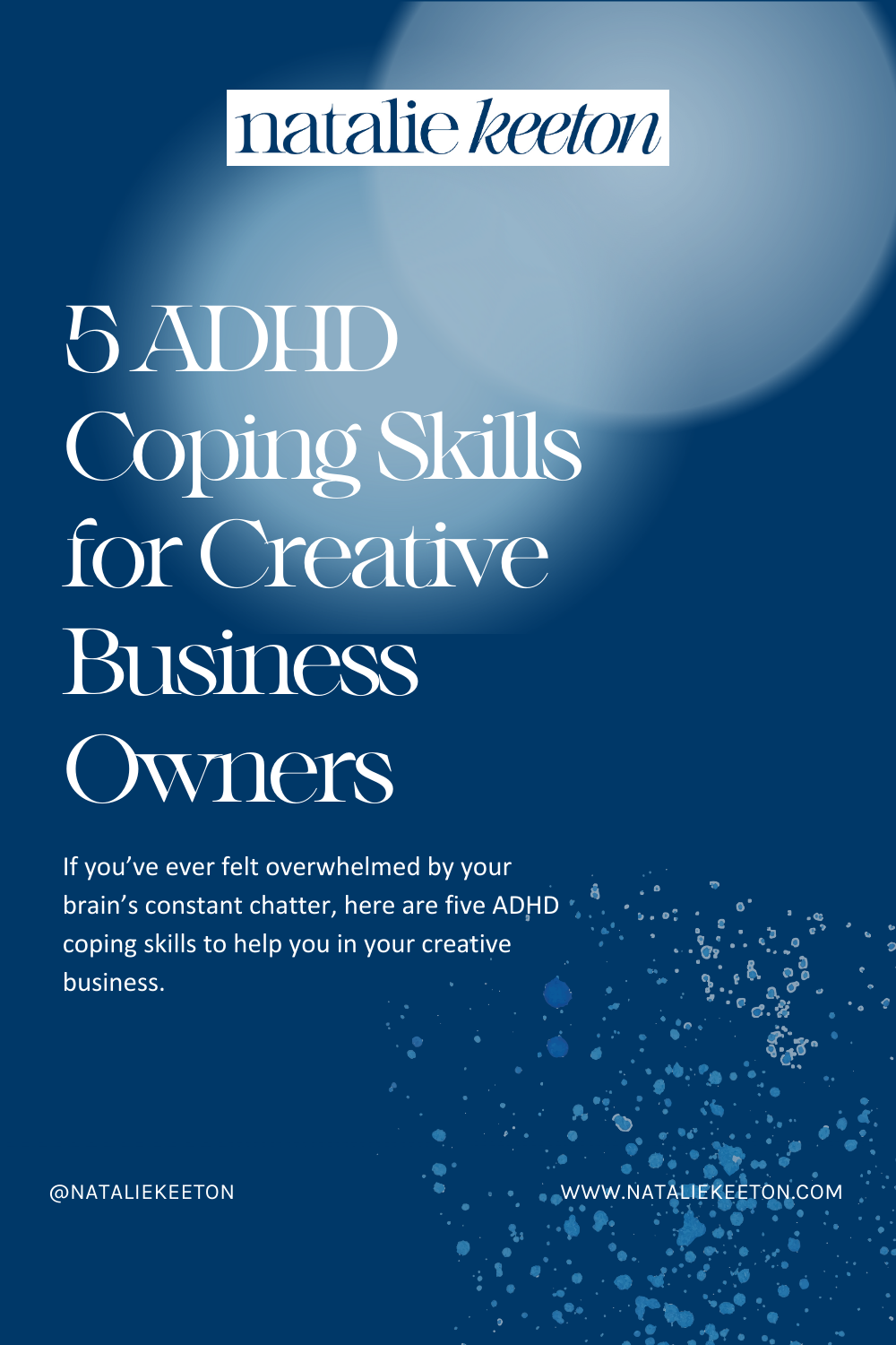 A blue promotional poster titled "5 ADHD Coping Skills for Creative Business Owners" by Natalie Keeton, offering ADHD coping strategies for creative professionals.