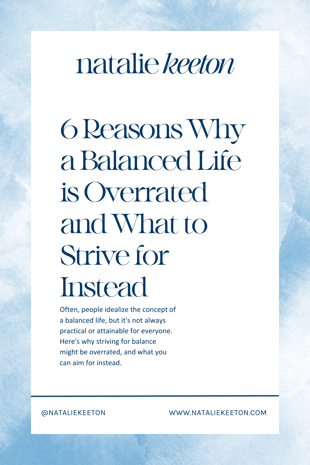 Promotional image for article titled "6 reasons why a balanced life is overrated and what to strive for instead" from nataliekeeton.com, featuring text on a plain white background.