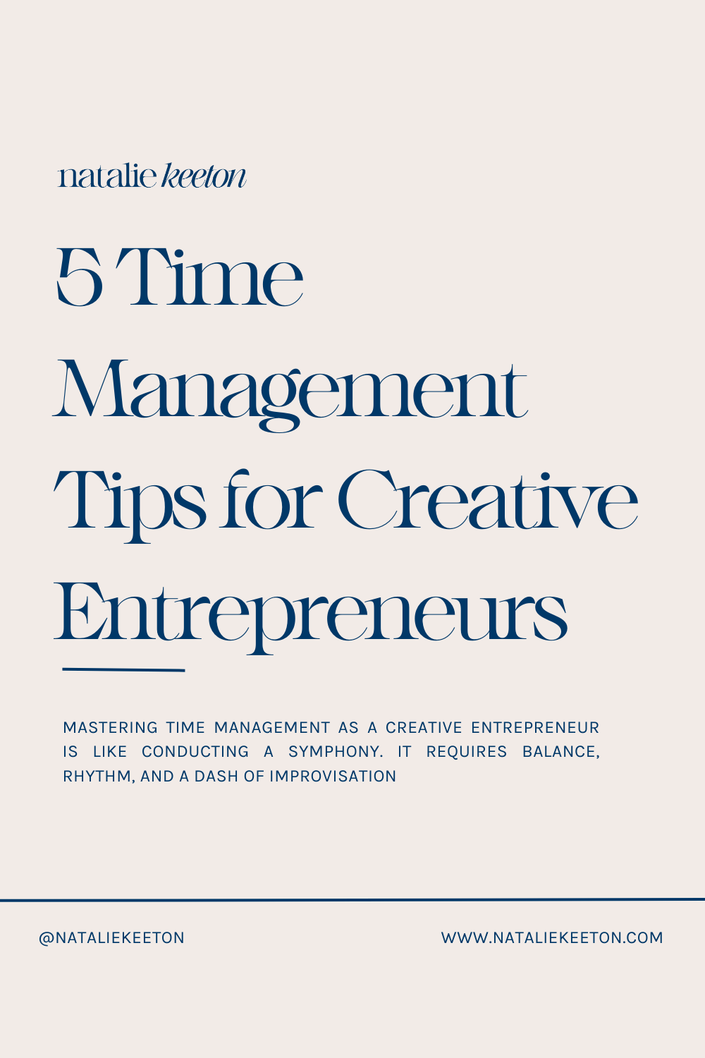 A flyer titled "5 Time Management Tips for Creative Entrepreneurs" by Natalie Keeton, emphasizing the importance of balance, rhythm, and improvisation in managing time effectively.