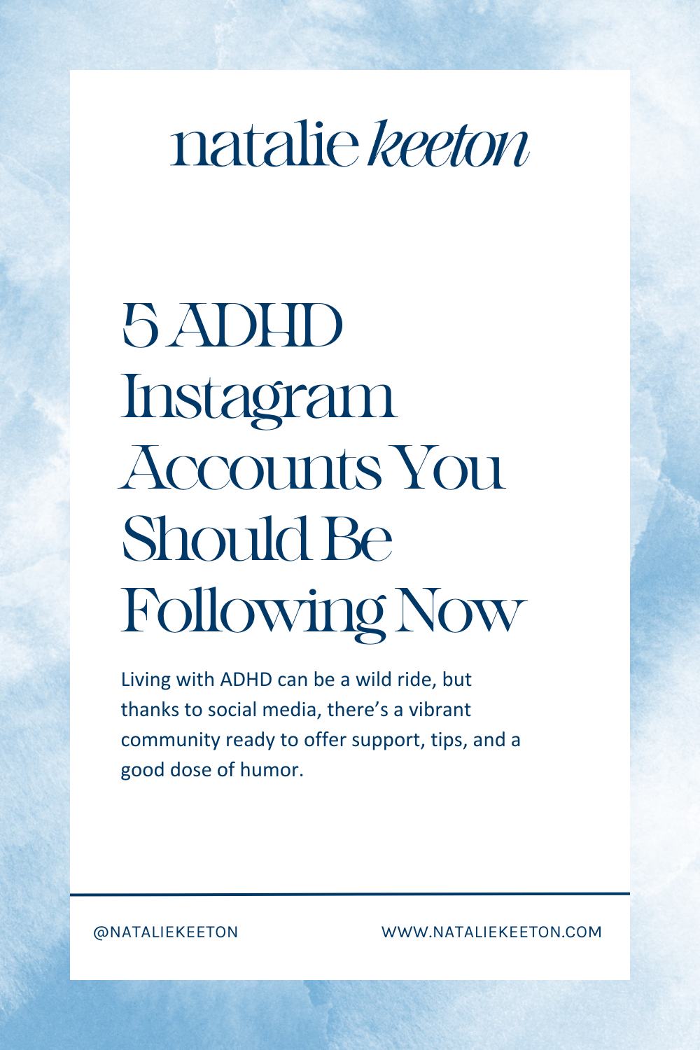 Text reads: "natalie keeton 5 ADHD Instagram Accounts You Should Be Following Now." Blue dots decorate the right side. Website and social media handle @NATALIEKEETON are at the bottom.