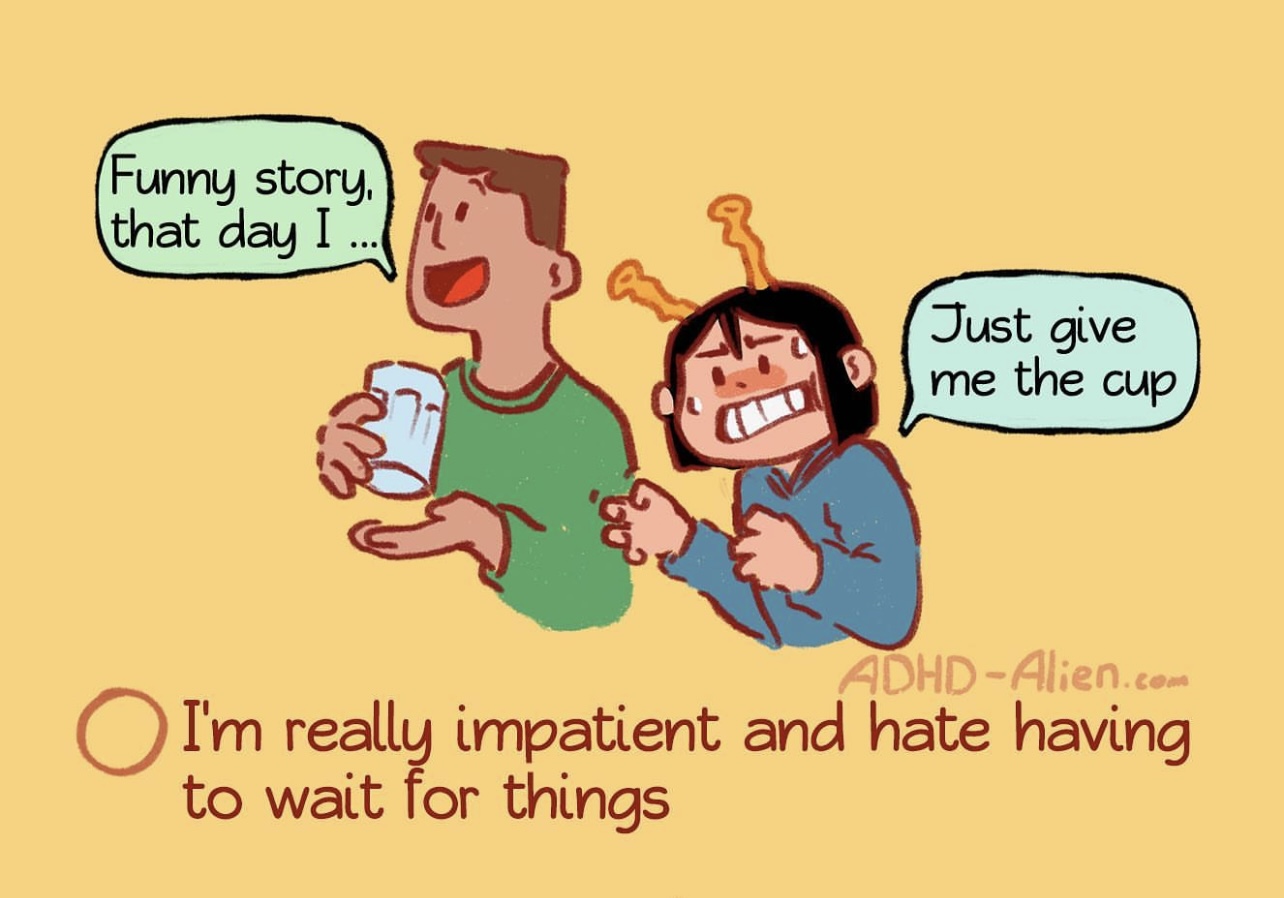 A cartoon showing a person holding a cup, starting to tell a story while another person appears impatient, saying "Just give me the cup." Caption below reads: "I'm really impatient and 